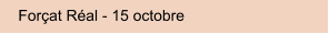 Forçat Réal - 15 octobre
