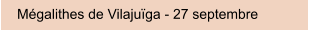 Mégalithes de Vilajuïga - 27 septembre