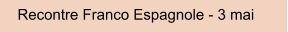 Recontre Franco Espagnole - 3 mai