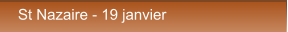 St Nazaire - 19 janvier St Nazaire - 19 janvier