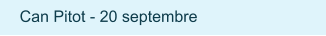 Can Pitot - 20 septembre
