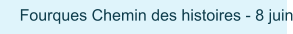 Fourques Chemin des histoires - 8 juin