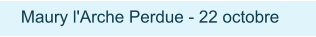 Maury l'Arche Perdue - 22 octobre