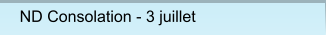 ND Consolation - 3 juillet ND Consolation - 3 juillet