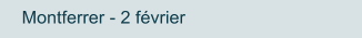 Montferrer - 2 février