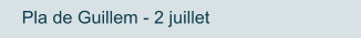 Pla de Guillem - 2 juillet