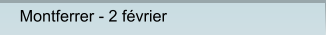Montferrer - 2 février Montferrer - 2 février