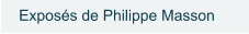 Exposés de Philippe Masson